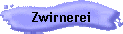 Zwirnerei